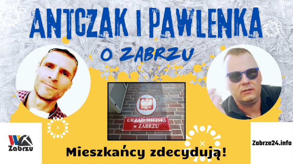 Mieszkańcy zdecydują - to tytuł najnowszego podcastu z cyklu Antczak i Pawlenka o Zabrzu. Życzymy miłego słuchania w tę styczniową niedzielę