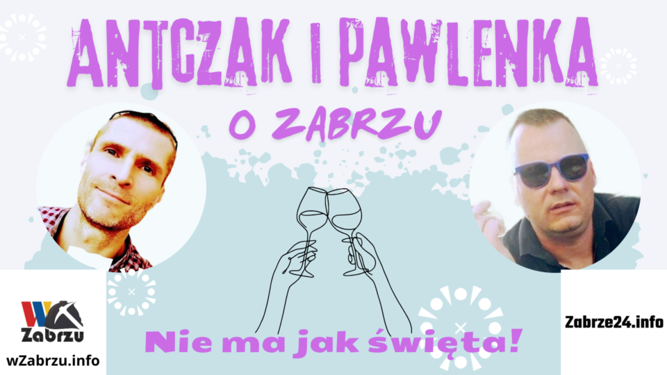 Lubicie święta? Lubicie lenistwo? Pewnie, że tak! Nie ma jak święta! - to tytuł kolejnej odsłony podcastu z cyklu "Antczak i Pawlenka o... Zabrzu". Posłuchajcie, a potem świętujcie i odpoczywajcie