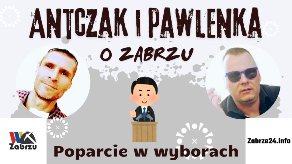 Poparcie w wyborach to kolejny powód do rozważań w najnowszej odsłonie podcastu Antczak i Pawlenka... o Zabrzu. Kto startuje, kogo można wybrać, a kto może liczyć na poparcie? Posłuchajcie...
