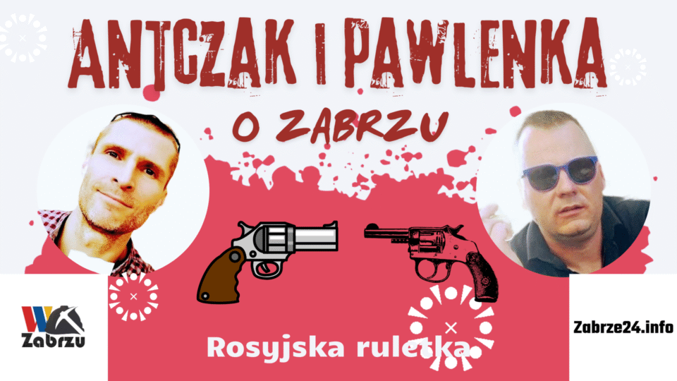 Na czym polega rosyjska ruletka nie trzeba chyba tłumaczyć. A jak ta rosyjska ruletka ma się do Zabrza? Posłuchajcie najnowszego podcastu "Antczak i Pawlenka o... Zabrzu"
