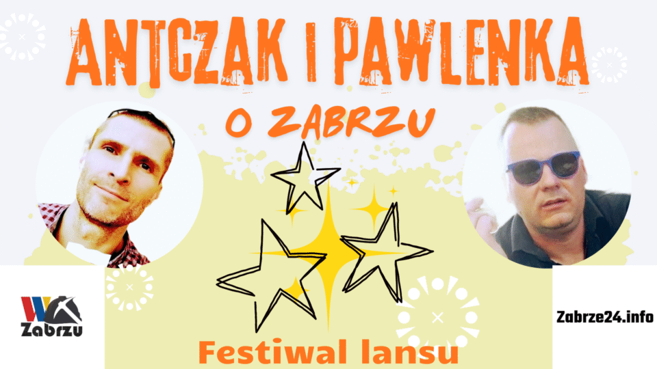 Festiwal lansu w Zabrzu? A może takich festiwali jest albo będzie w naszym mieście więcej? Posłuchajcie najnowszego podcastu Antczak i Pawlenka o... Zabrzu.
